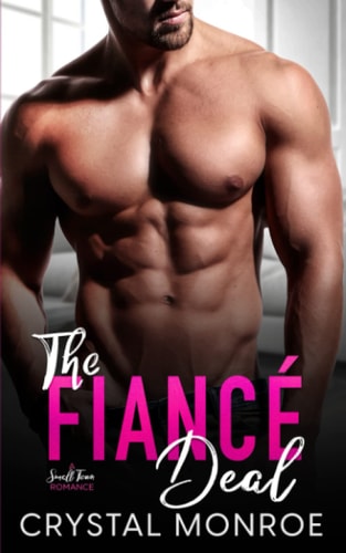 The Fiancé Deal A Small Town Romance