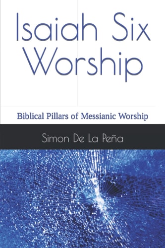 Isaiah Six Worship Biblical Pillars of Messianic Worship