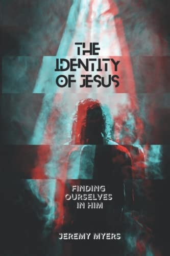 The Identity of Jesus Finding Ourselves In Him
