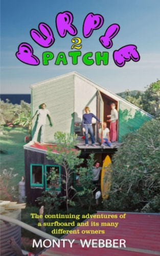 Purple Patch 2 The Continuing Adventures of a Surfboard and Its Many Different Owners