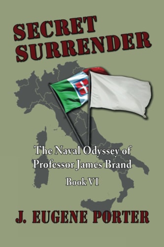 Secret Surrender The Naval Odyssey of Professor James Brand