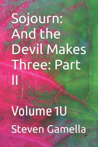 Sojourn And the Devil Makes Three: Part II: Volume 1U
