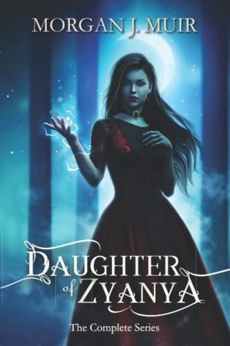 Daughter of Zyanya The Complete Series