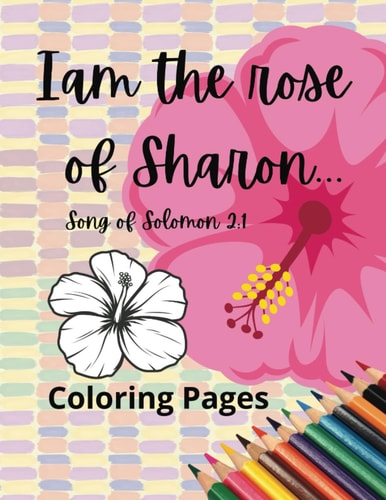 I Am the Rose of Sharon... Song of Solomon 2 1