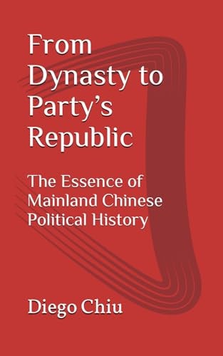 From Dynasty to Party's Republic The Essence of Mainland Chinese Political History