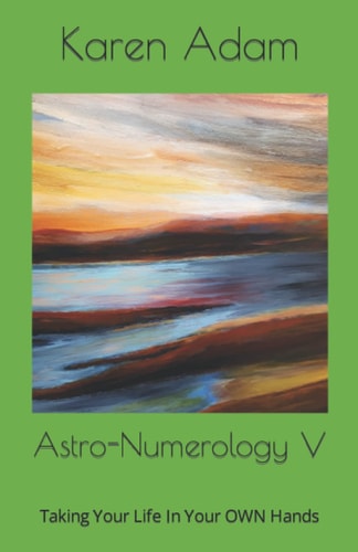 Astro-Numerology V Taking Your Life In Your OWN Hands