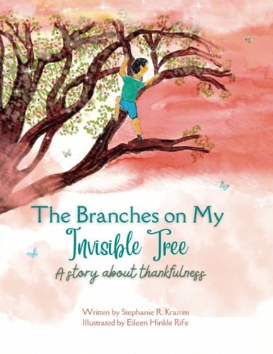 The Branches on My Invisible Tree A Children's Story about Thankfulness