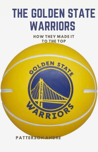 The Golden State Warriors How They Made it to the Top