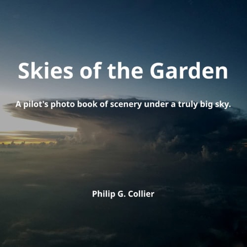 Skies of the Garden A Pilot's Photo Book of Scenery Under a Truly Big Sky.