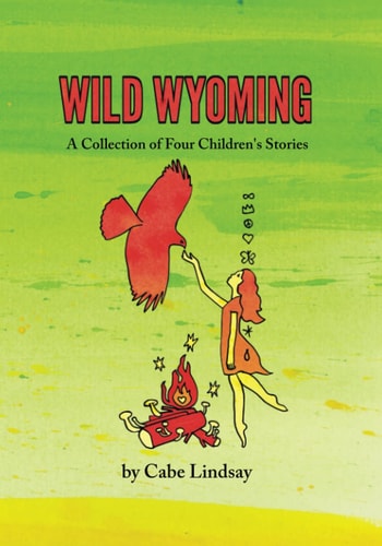 Wild Wyoming A Collection of Four Children's Stories