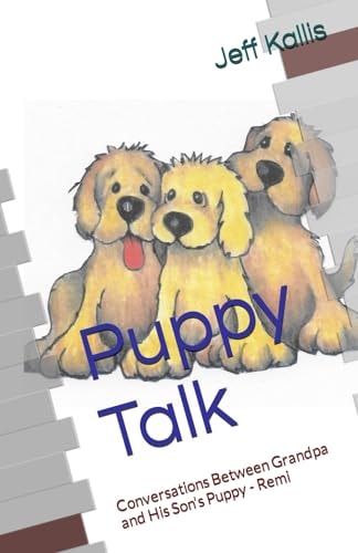 Puppy Talk Conversations Between Grandpa and His Son's Puppy - Remi