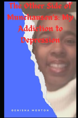 The Other Side of Munchausen's My Addiction to Depression