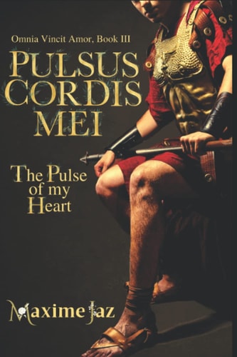 Pulsus Cordis Mei - The Pulse of My Heart (Omnia Vincit Amor Book III)
