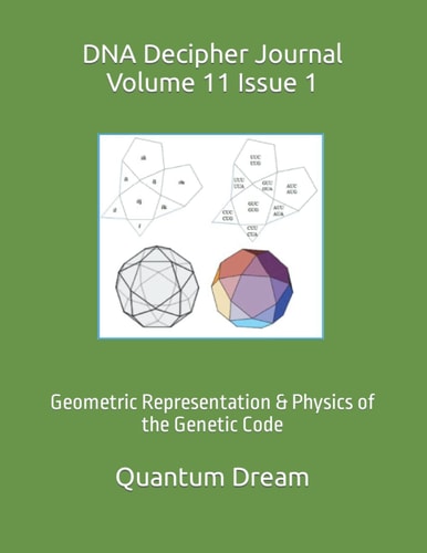 DNA Decipher Journal Volume 11 Issue 1 Geometric Representation & Physics of the Genetic Code
