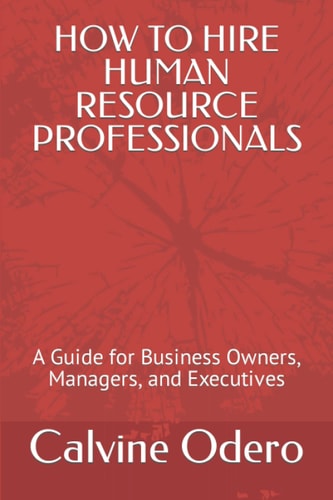 How to Hire Human Resource Professionals A Guide for Business Owners, Managers, and Executives