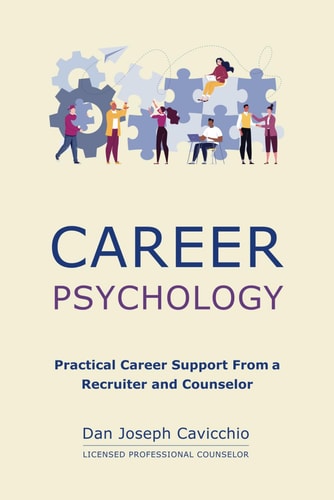 Career Psychology Practical Career Support From a Recruiter and Counselor