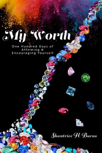 My Worth One Hundred Days of Affirming & Encouraging Yourself
