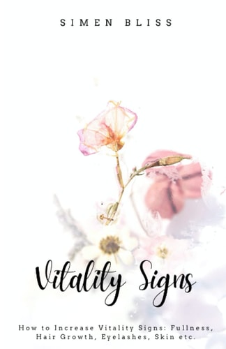 Vitality Signs How to Increase Vitality Signs: Fullness, Hair Growth, Eyelashes, Skin Etc.