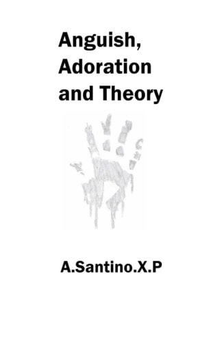 Anguish, Adoration and Theory Poetry Collection