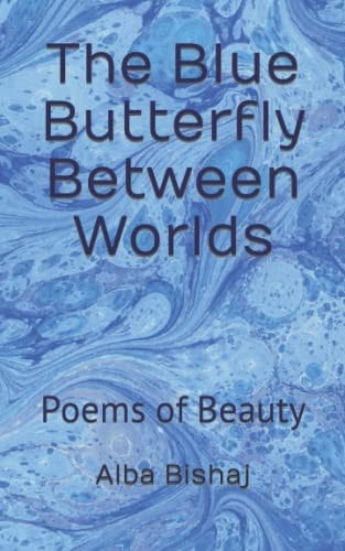 The Blue Butterfly Between Worlds Poems of Beauty