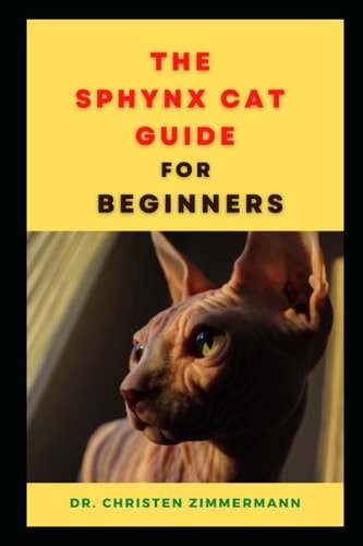 The Sphynx Cat Guide for Beginners Comprisis of Everything You Need to Know about Sphynx Cat
