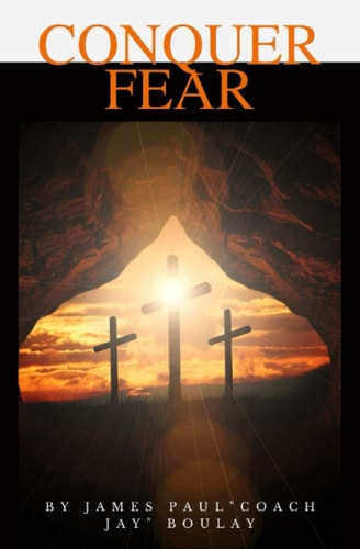 Conquer Fear Finding the Courage to Live a Christian Life in Troubling Times
