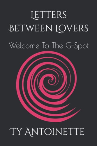Letters Between Lovers Welcome To The G-Spot