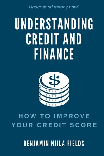 Understanding Credit and Finances How to Improve Your Credit Score