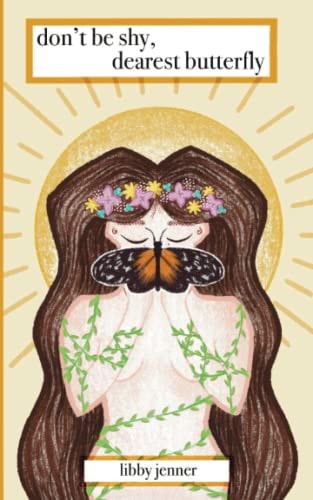 Don't be Shy, Dearest Butterfly