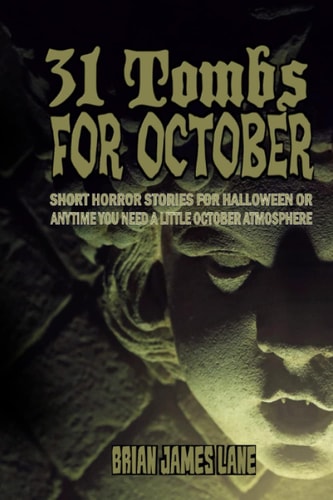 31 Tombs for October A Month of Horror Stories to Unseal.