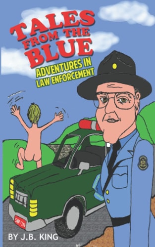 Tales From the Blue Adventures in Law Enforcement
