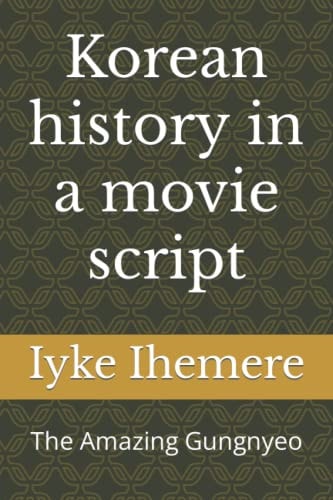 Korean History in a Movie Script The Amazing Gungnyeo