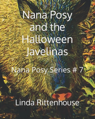 Nana Posy and the Halloween Javelinas Nana Posy Series # 7