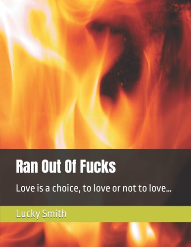 Ran Out Of Fucks Love is a Choice, to Love Or Not to Love...