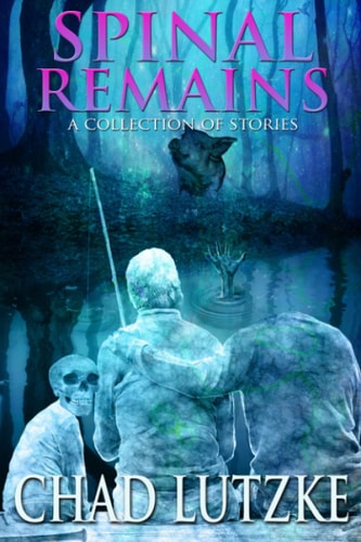 Spinal Remains A Collection of Stories