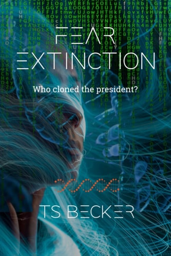 Fear Extinction Who Cloned the President?