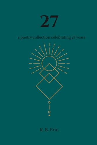 27 A Poetry Collection, Celebrating 27 Years