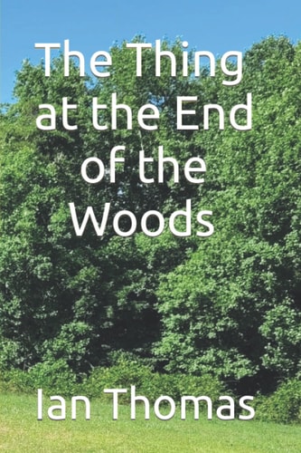 The Thing at the End of the Woods