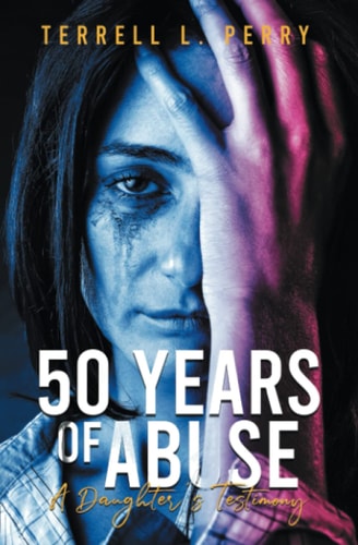 Fifty Years of Abuse A Daughter's Testimony