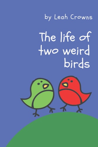 The Life of Two Weird Birds