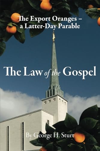 The Law of the Gospel The Export Oranges: A Latter-Day Parable