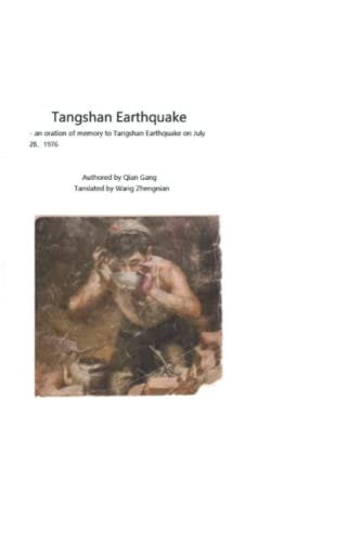 Tangshan Earthquake A Reportage to Tangshan Earth Quake in 1976