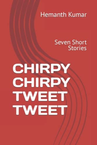 Chirpy Chirpy Tweet Tweet Seven Short Stories