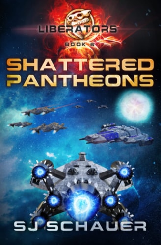 Shattered Pantheons A Military Sci-Fi Thriller Space Opera