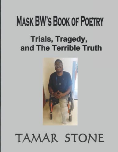 Mask BW's Book of Poetry Trials, Tragedy, and The Terrible Truth