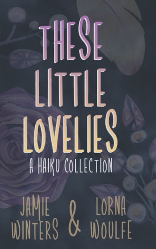 These Little Lovelies A Haiku Collection