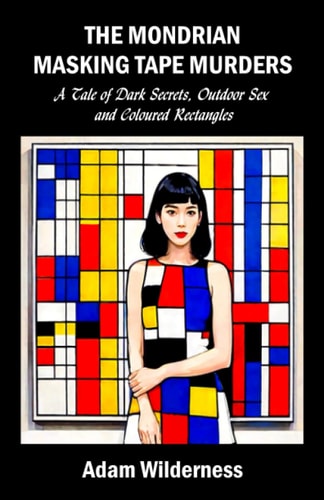 The Mondrian Masking Tape Murders A Tale of Dark Secrets, Outdoor Sex and Coloured Rectangles
