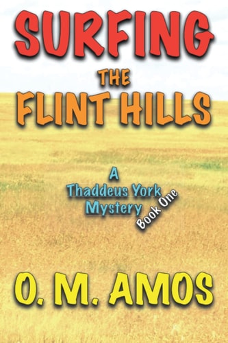 Surfing the Flint Hills A Thaddeus York Mystery: Book One