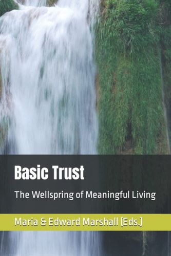 Basic Trust The Wellspring of Meaningful Living
