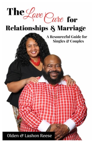 The Love Cure for Relationships & Marriage A Resourceful Guide for Singles & Couples